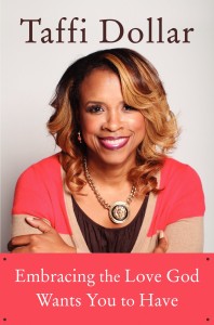 “Embracing the Love God Wants You to Have” by Taffi Dollar