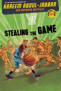 “Stealing the Game” by Kareem Abdul-Jabbar and Raymond Obstfeld c.2015, Disney Hyperion$16.99 / $17.99 Canada		293 pages 