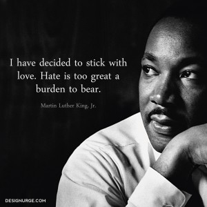 Martin-Luther-King-Jr-I-have-decided-to-stick-with-love.-Hate-is-too-great-a-burden-to-bear-600x600