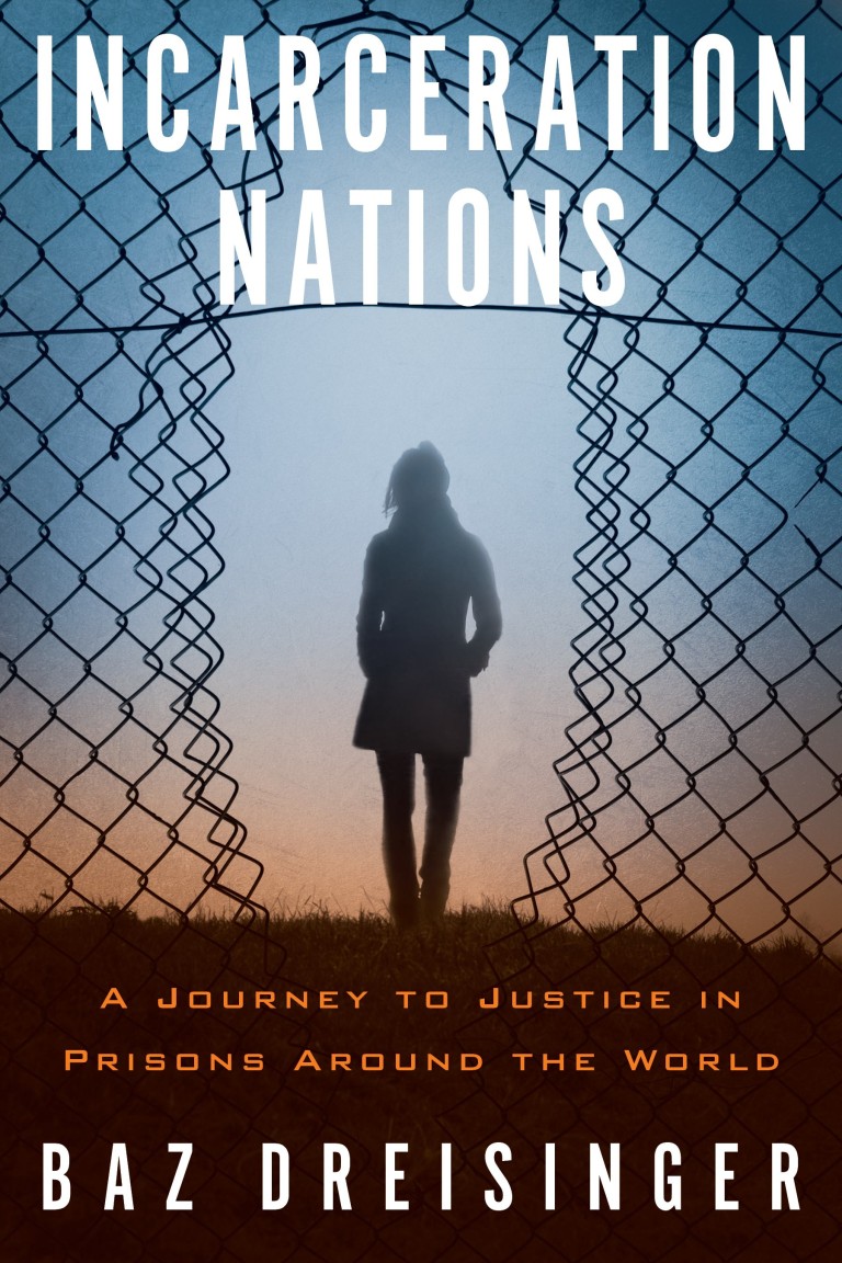 Book Review: Incarceration Nations: A Journey to Justice in Prisons Around the World