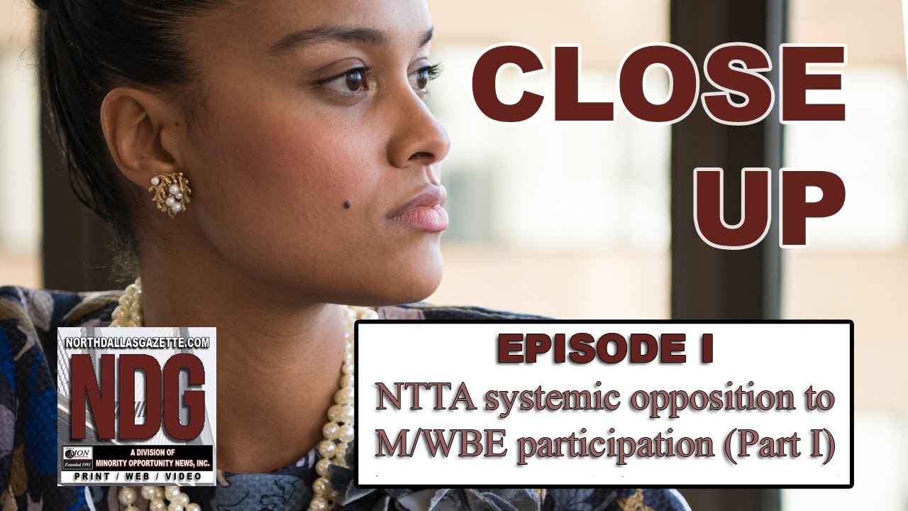 NDG CLOSE UP (Ep.01) – NTTA systemic opposition to M/WBE participation (Part I)